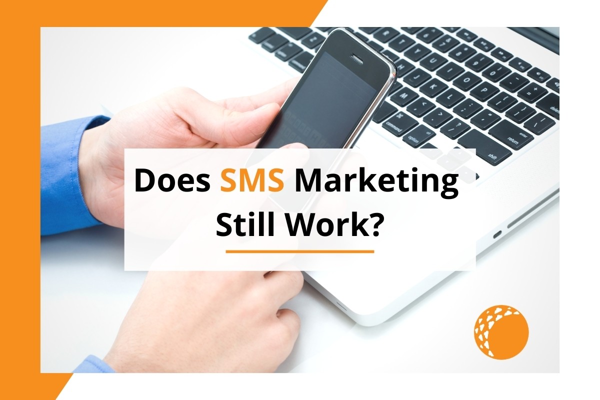 Does SMS Marketing Still Work?