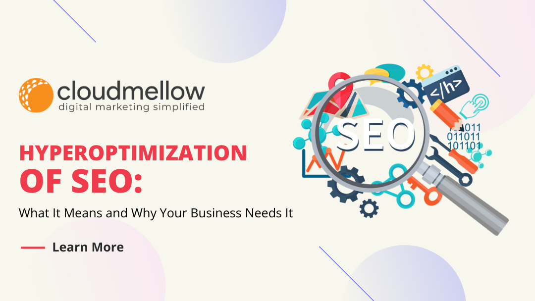 Hyperoptimization of SEO: What It Means and Why Your Business Needs It